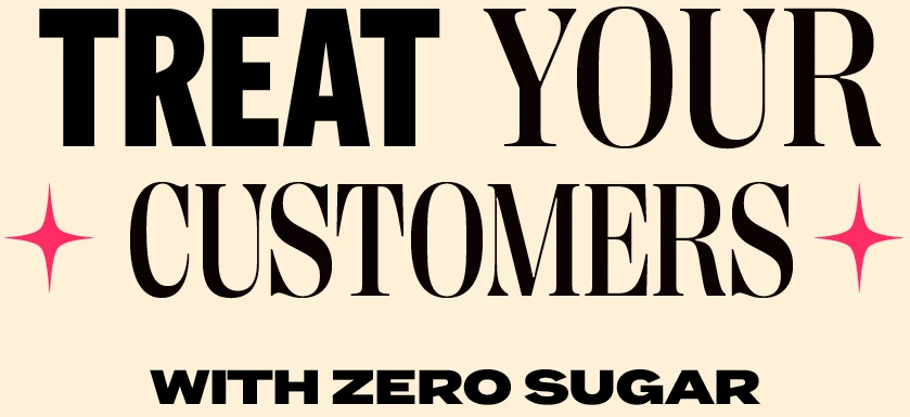 Treat your customers