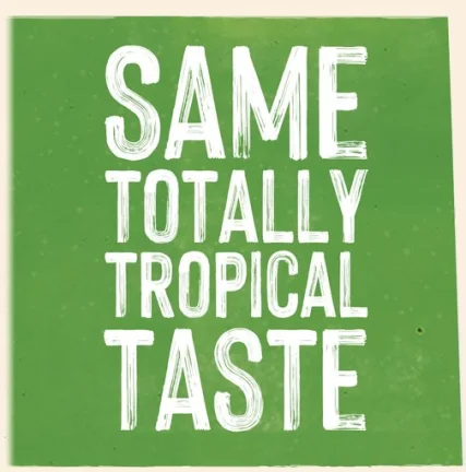 Same Totally Tropical Taste